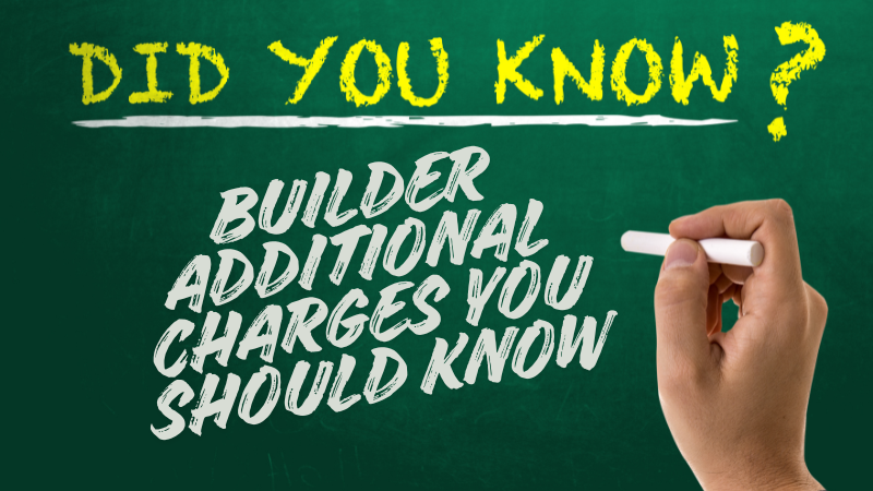 Detailed cost sheet that highlights various builder additional charges involved in a real estate purchase.