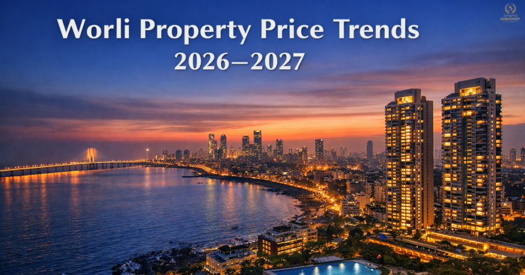 Worli Property Price Trends 2026–2027 property prices in worli mumbai
