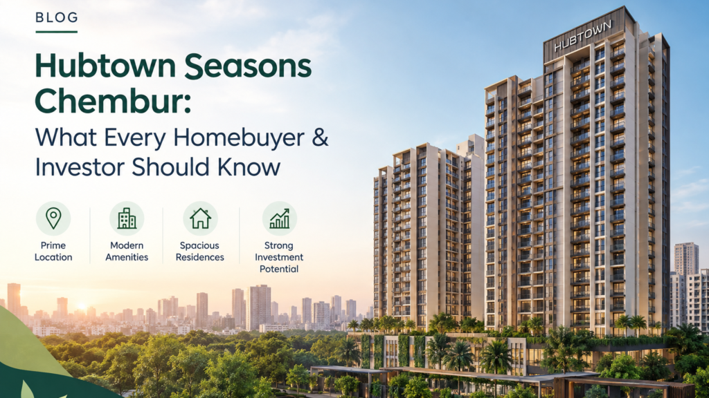 Hubtown Seasons Chembur property investment opportunity